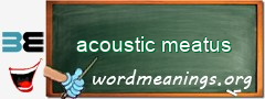 WordMeaning blackboard for acoustic meatus